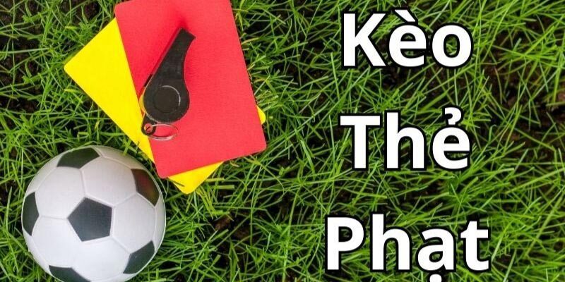 Kinh nghiệm chơi kèo thẻ phạt cực hiệu quả ít ai biết